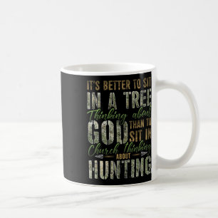 Better To Sit In A Tree Thinking About God Hunting Coffee Mug
