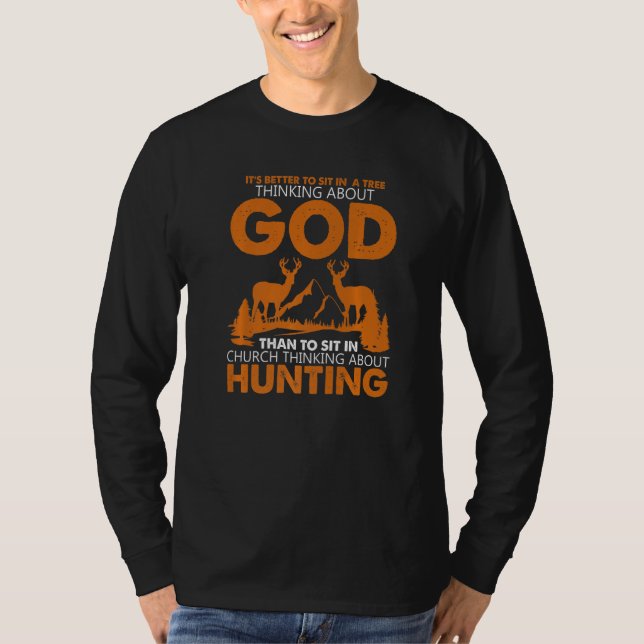 Better To Sit In a Tree Thinking About God Hunting T-Shirt (Front)