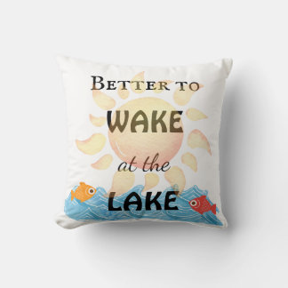 Better to Wake at the Lake Cushion