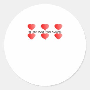 Better Together Always Classic Style  Classic Round Sticker