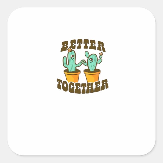 Better Together Cactuses Whimsical Style  Square Sticker (Front)