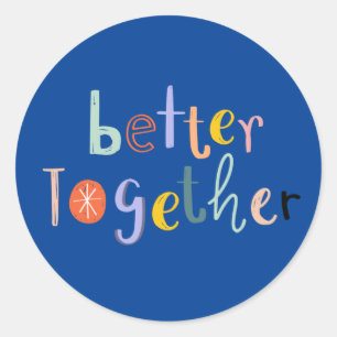 Better Together Classic Round Sticker