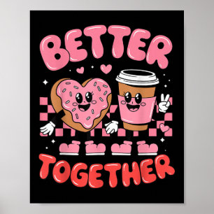 Better Together Coffee Doughnut Groovy Valentines Poster