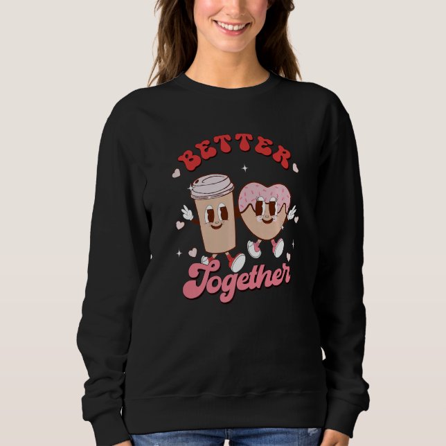 Better Together Couple Coffee & Doughnut Groovy Va Sweatshirt (Front)