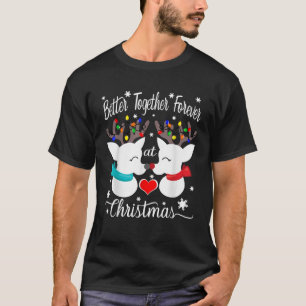 Better together forever at Christmas Reindeer Mr a T-Shirt