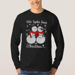 Better together forever at Christmas Snowman Mr an T-Shirt