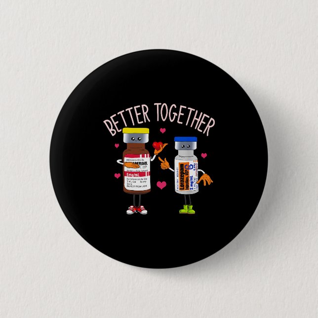 Better Together Haldol Ativan Icu Nurse Valentine  6 Cm Round Badge (Front)