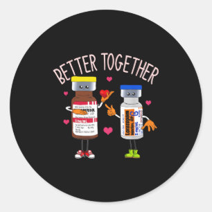 Better Together Haldol Ativan Icu Nurse Valentine  Classic Round Sticker