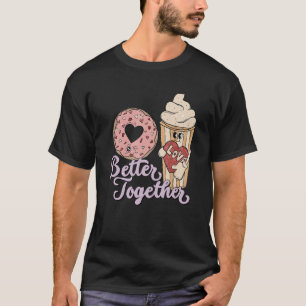 Better Together Iced Coffee Doughnut Couple Valent T-Shirt