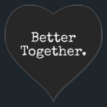 Better Together Love Black Heart Sticker<br><div class="desc">Lovely pretty heart sticker or envelope seal with the text 'Better Together.' in chic stylish typography on a black background. Perfect for your Christmas and Valentine gifts, baby shower, bridal shower, wedding favours, small business mailing and festive packages, add some love to all your mail! Exclusively designed for you by...</div>