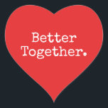 Better Together Love Bright Red Heart Sticker<br><div class="desc">Lovely pretty heart sticker or envelope seal with the text 'Better Together.' in chic stylish typography on a bright red background. Perfect for your Christmas and Valentine gifts, baby shower, bridal shower, wedding favours, small business mailing and festive packages, add some love to all your mail! Exclusively designed for you...</div>
