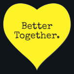 Better Together Love Bright Yellow Heart Sticker<br><div class="desc">Lovely pretty heart sticker or envelope seal with the text 'Better Together.' in chic stylish typography on a bright yellow background. Perfect for your Christmas and Valentine gifts, baby shower, bridal shower, wedding favours, small business mailing and festive packages, add some love to all your mail! Exclusively designed for you...</div>