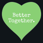 Better Together Love Green Heart Sticker<br><div class="desc">Lovely pretty heart sticker or envelope seal with the text 'Better Together.' in chic stylish typography on a bright green background. Perfect for your Christmas and Valentine gifts, baby shower, bridal shower, wedding favours, small business mailing and festive packages, add some love to all your mail! Exclusively designed for you...</div>