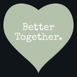 Better Together Love Laurel Green Heart Sticker<br><div class="desc">Lovely pretty heart sticker or envelope seal with the text 'Better Together.' in chic stylish typography on a laurel green background. Perfect for your Christmas and Valentine gifts, baby shower, bridal shower, wedding favours, small business mailing and festive packages, add some love to all your mail! Exclusively designed for you...</div>