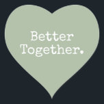 Better Together Love Laurel Green Heart Sticker<br><div class="desc">Lovely pretty heart sticker or envelope seal with the text 'Better Together.' in chic stylish typography on a laurel green background. Perfect for your Christmas and Valentine gifts, baby shower, bridal shower, wedding favours, small business mailing and festive packages, add some love to all your mail! Exclusively designed for you...</div>