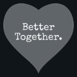 Better Together Love Off-Black Heart Sticker<br><div class="desc">Lovely pretty heart sticker or envelope seal with the text 'Better Together.' in chic stylish typography on an off-black background. Perfect for your Christmas and Valentine gifts, baby shower, bridal shower, wedding favours, small business mailing and festive packages, add some love to all your mail! Exclusively designed for you by...</div>