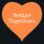 Better Together Love Orange Heart Sticker<br><div class="desc">Lovely pretty heart sticker or envelope seal with the text 'Better Together.' in chic stylish typography on a vibrant bright orange background. Perfect for your Christmas and Valentine gifts, baby shower, bridal shower, wedding favours, small business mailing and festive packages, add some love to all your mail! Exclusively designed for...</div>