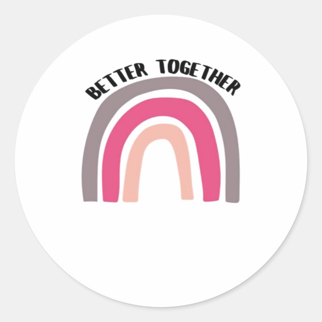 Better Together Rainbow Joyful Aesthetic  Classic Round Sticker (Front)
