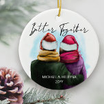 Better Together Script Watercolor Couple and Names Ceramic Tree Decoration<br><div class="desc">Better Together,  personalised christmas tree ornament. This watercolor design has a trendy illustration of a couple wearing santa hats. "Better Together" is hand lettered in modern script and the template is ready for you to add your names and the year. Double sided with the same design on both sides.</div>