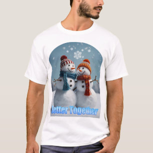 Better Together Snowmen: Chilly Yet Charming  T-Shirt