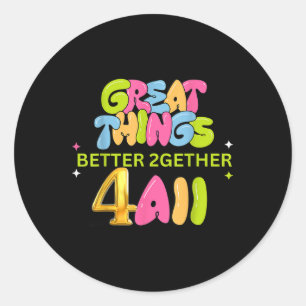 Better Together Together For All Attractive Funny Classic Round Sticker