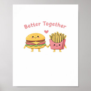 Better Together Valentine Cute Kawaii Burger Fries Poster