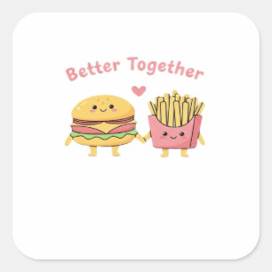 Better Together Valentine Cute Kawaii Burger Fries Square Sticker