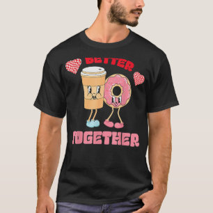 Better Together Valentines Day Iced Coffee Doughnu T-Shirt