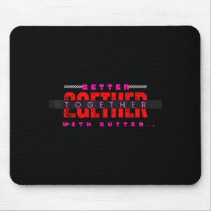 Better Together With Butter Motivational Funny Quo Mouse Pad