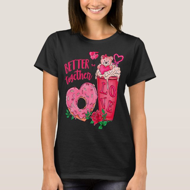 Better Together Woman Couples T-Shirt (Front)