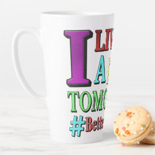 "BETTER TOMORROW" Cute Design. Buy Now Latte Mug