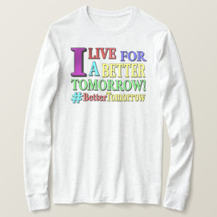 "BETTER TOMORROW" Cute Design. Buy Now T-Shirt