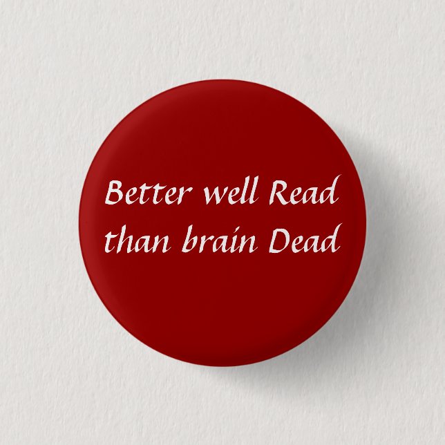 Better well read than brain dead button (Front)