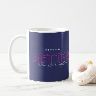 Better When We’re Together Neon Pink Love Quote Coffee Mug