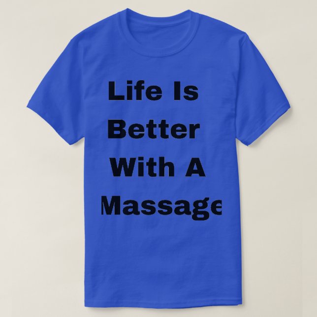 Better With A Massage T-Shirt (Design Front)