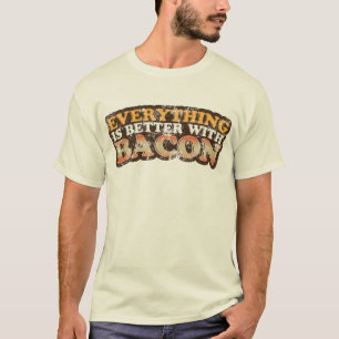 Better With Bacon T-Shirt