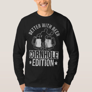 Better With Beer  Cornhole Edition   Cornhole T-Shirt