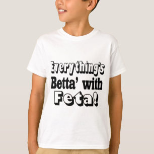 Better With Feta T-Shirt