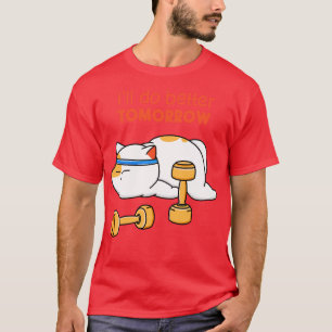 Better Workout Tomorrow T-Shirt