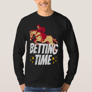 Betting Time Horse Racing Betting  1 T-Shirt