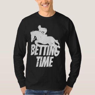 Betting Time Horse Racing Betting  2 T-Shirt