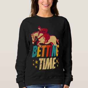 Betting Time Horse Racing Betting Sweatshirt