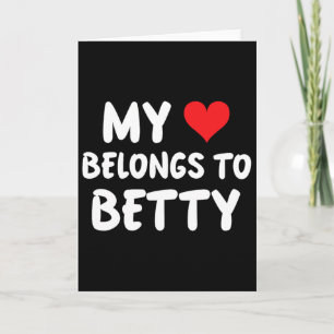 Betty - My Heart Belongs To Betty - Love Card