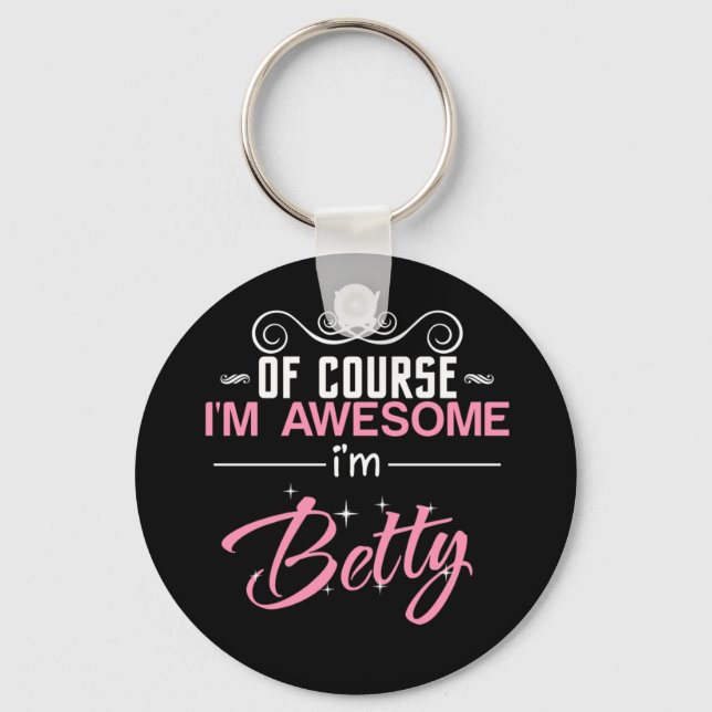 Betty Of Course I'm Awesome I'm Betty name Key Ring (Front)