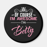 Betty Of Course I'm Awesome I'm Betty name