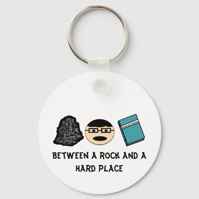 Between a Rock and a Hard Place Keychain (Front)