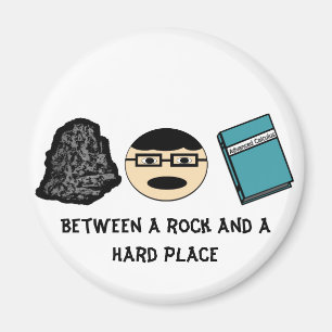 Between a Rock and a Hard Place Magnet