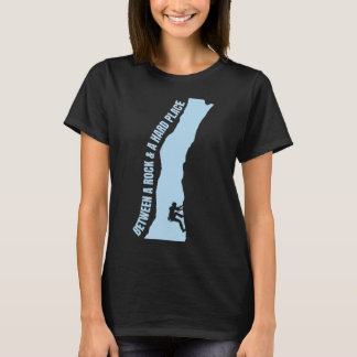 Between A Rock And A Hard Place S Climbing Mountai T-Shirt