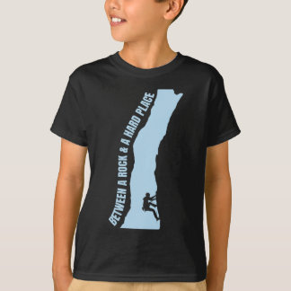 Between A Rock And A Hard Place S Climbing Mountai T-Shirt