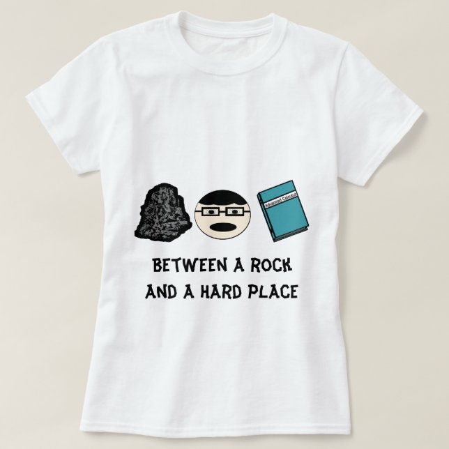 Between a Rock and a Hard Place Women's Tee (Design Front)